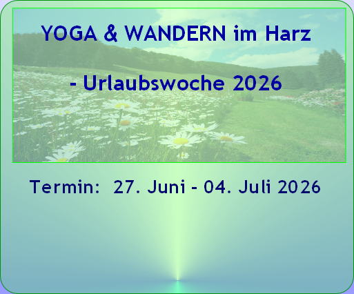 YOGA & WANDERN im Harz 
- Urlaubswoche 2026


Termin:  27. Juni - 04. Juli 2026